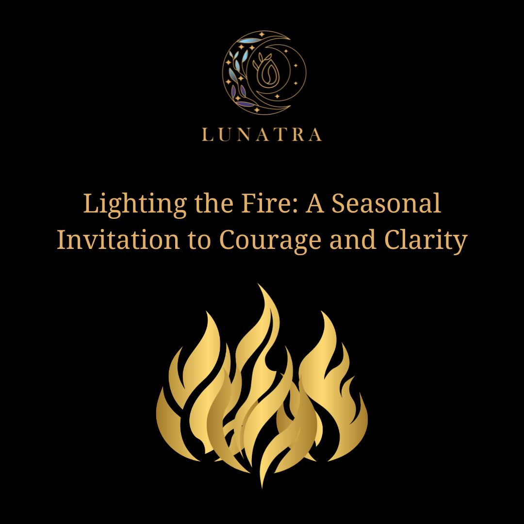 Lighting the Fire: A Seasonal Invitation to Courage and Clarity